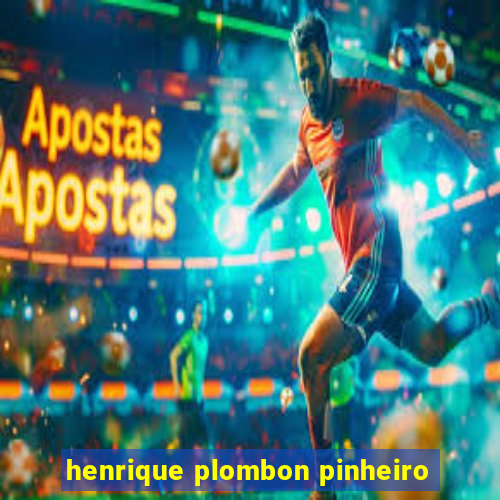 henrique plombon pinheiro